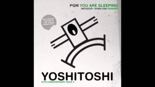 PQM - You Are Sleeping (Matador Remix)