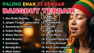 Download lagu KUMPULAN DANGDUT REGGAE🎊 TERBAIK | AKU RINDU PADAMU | JANGAN TUNGGU LAMA-LAMA  mp3