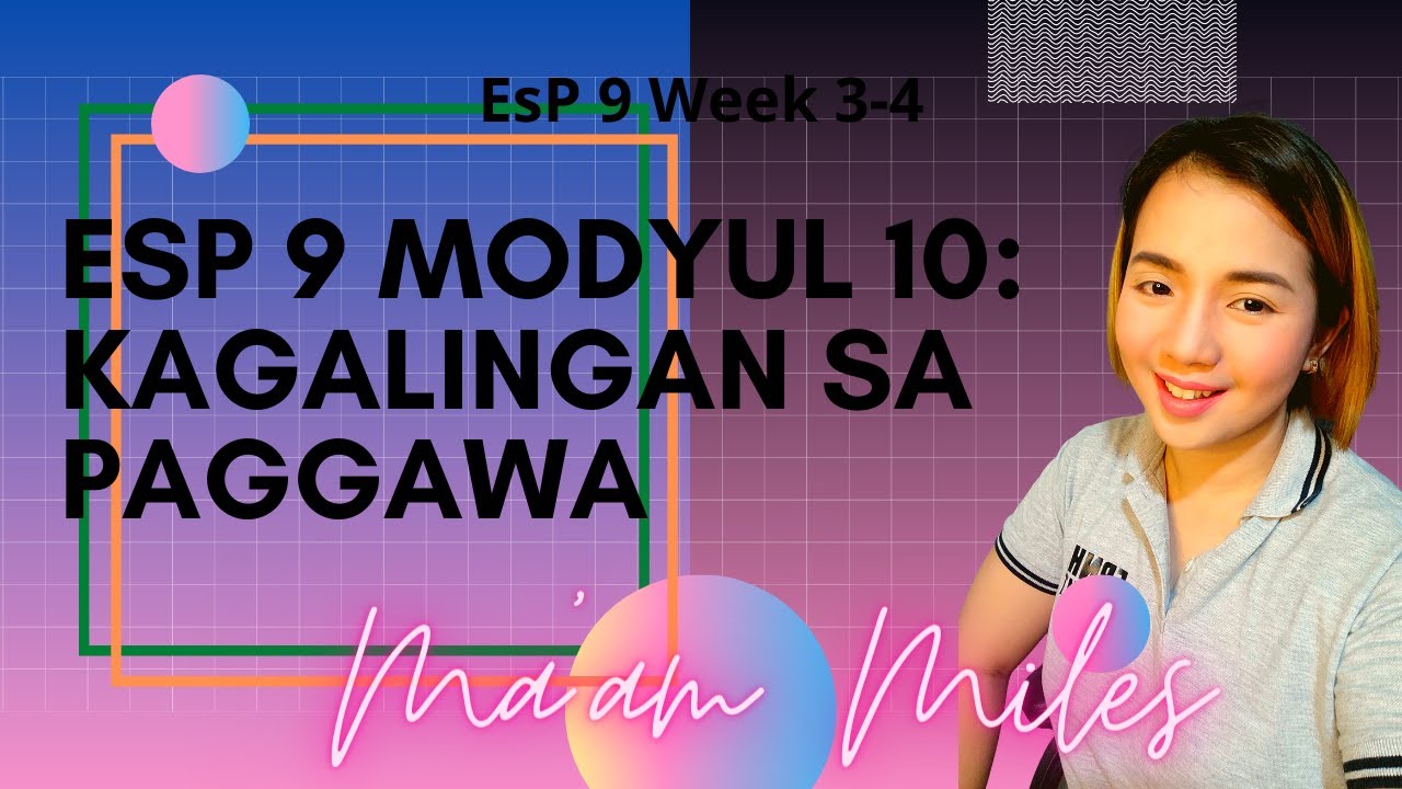 ESP 9 MODYUL 10: KAGALINGAN SA PAGGAWA (WEEK 3-4)
