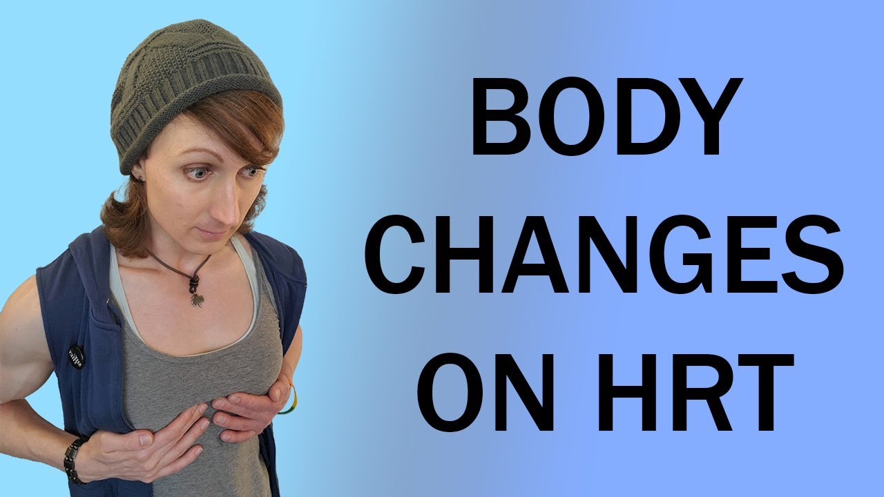 Transgender Hormone Replacement Therapy Physical Changes Part 2