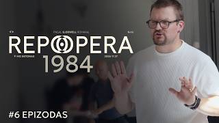 REPO OPERA „1984“ | kūrybinis procesas #6