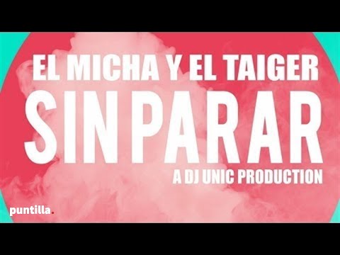 Dj Unic x El Micha x el Taiger - Sin parar (Video Lyrics)