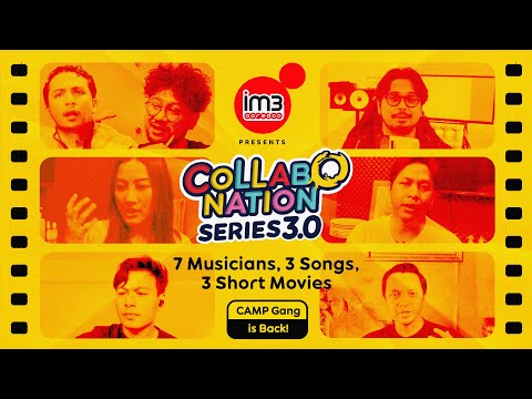 #Collabonation Series 3.0: 7 Musicians, 3 Songs, 3 Short Movies. CAMP Gang is Back!