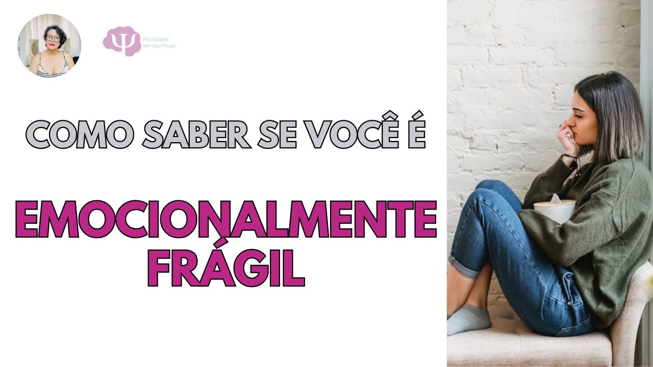 FRAGILIDADE EMOCIONAL -  COMO SUPERAR