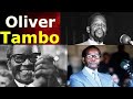 THE INCREDIBLE STORY OF PRESIDENT OLIVER TAMBO A HIGHYL RESPECTED LEADER