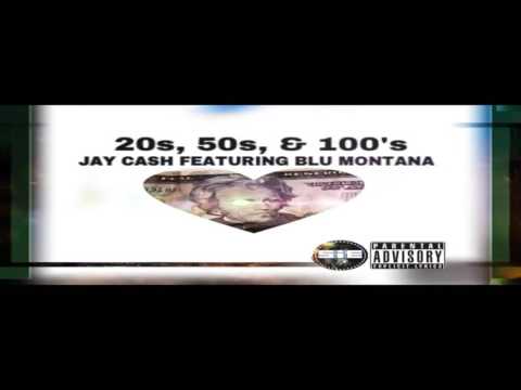 Jay Ca$h Ft Holy Blu Montana - 20s, 50s,100s