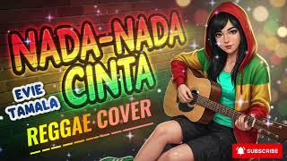 Download lagu EVIE TAMALA - NADA-NADA CINTA (Versi Reggae) 🌴 | AI  Music Cover mp3