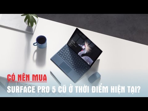 Có Nên Mua Surface Pro 5 Cũ Ở Thời Điểm Hiện Tại?