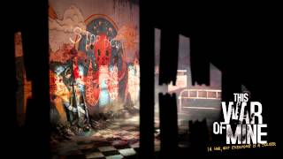 02 - Some Place We Called Home - This War of Mine OST by Piotr Musial