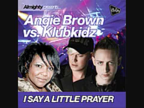 Angie Brown Vs Klubkidz 'I Say A Little Prayer For You' Klubkidz Klub Mix www.klubkidz.co.uk