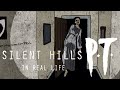 Silent Hills P.T: In real Life