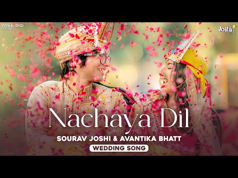 NACHAYA DIL: Sourav Joshi Vlogs & Avantika Bhatt Wedding Song | Saaj B, Aishwarya P, Anubhav D