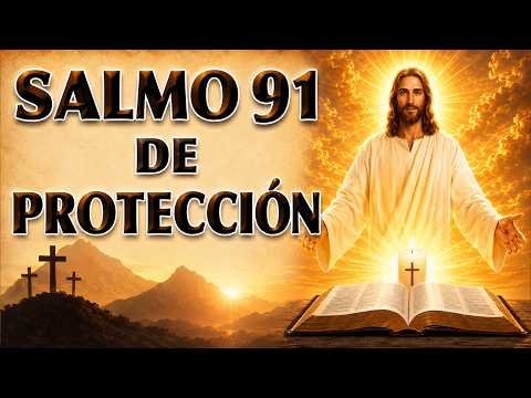 SALMO 91 ORACIÓN OF PROTECCIÓN, TO ASK DIOS PARA PROTECCIÓN, PAZ, Y REFUGE