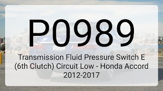DTC P0989: Transmission Fluid Pressure Switch E (6th Clutch) Circuit Low - Honda Accord 2012-2017