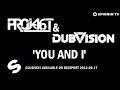 Project 46 & DubVision - You and I (OUT NOW ...