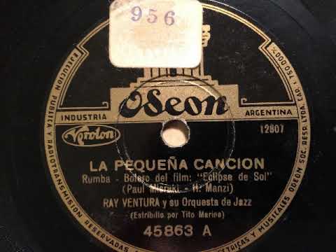 Ray Ventura Orquesta Jazz, Voc.Tito Marino, La pequeña cancion, Buenos Aires, 1943