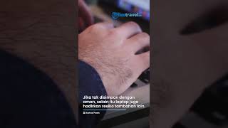 Alasan Laptop Harus Dimatikan dan Disimpan Dengan Baik Saat Pesawat Lepas Landas