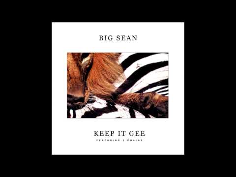 Big Sean ft. 2 Chainz - Keep It Gee (EXPLICIT, FULL/NO TAGS, DOWNLOAD LINK, LYRICS)