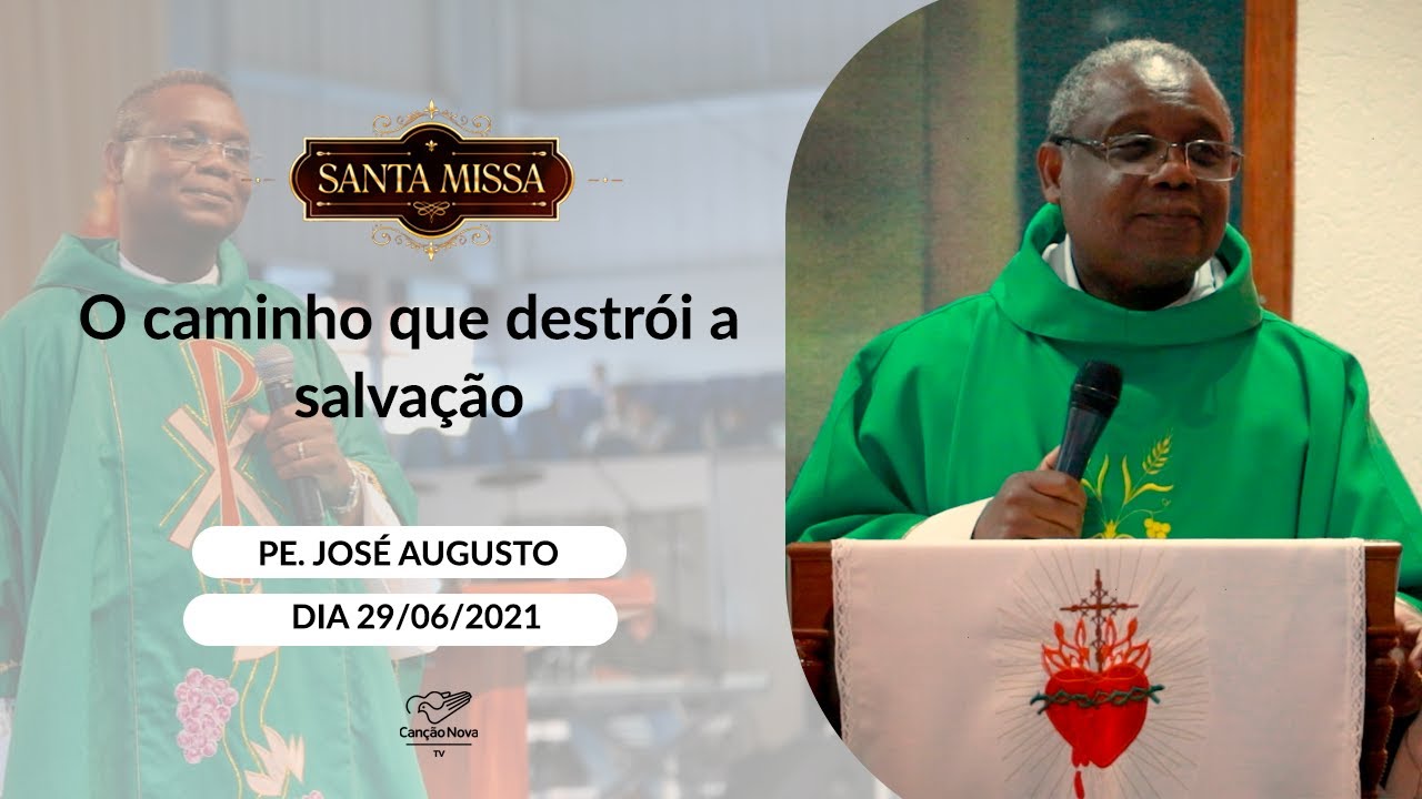 O caminho que destrói a salvação - Padre José Augusto (29/06/2021)