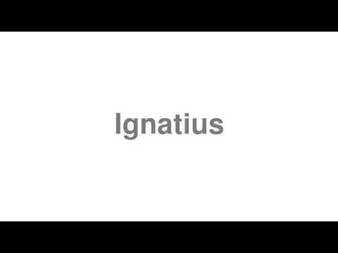 How to Pronounce "Ignatius"