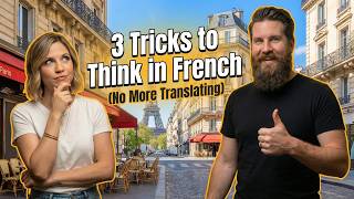 3 Tricks to Think In French, No More Translating | Ep.7