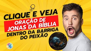 Você Já Ouviu a Oração de Jonas da Bíblia?
