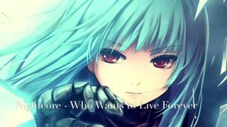 Nightcore :|: Who Wants to live forever