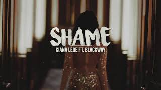 Shame | Kiana Ledé ft. Blackway (Lyrics)
