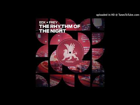 EDX x Frey - The Rhythm Of The Night ( Extended Mix )