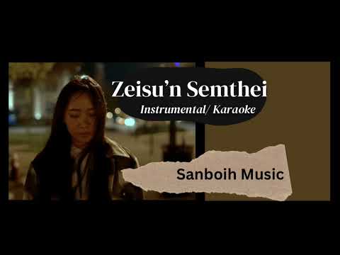 Zeisu'n Sem Thei -  Instrumental/Karaoke