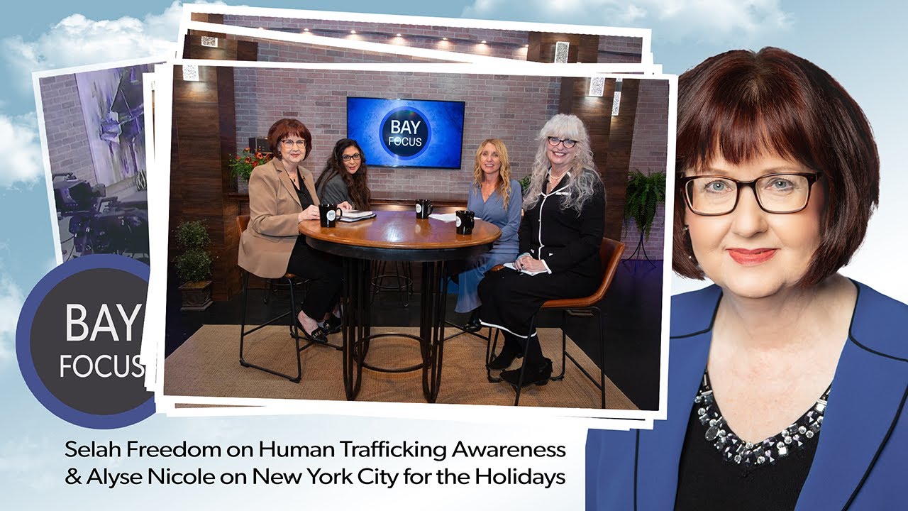 Bay Focus 709 - Selah Freedom on Human Trafficking Awareness and New York City Holidays Tour