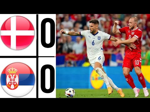 Denmark vs Serbia 0 -0 HIGHLIGHTS   UEFA Euro 2024