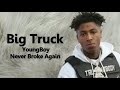 YoungBoy Never Broke Again Big Truck Lyrics