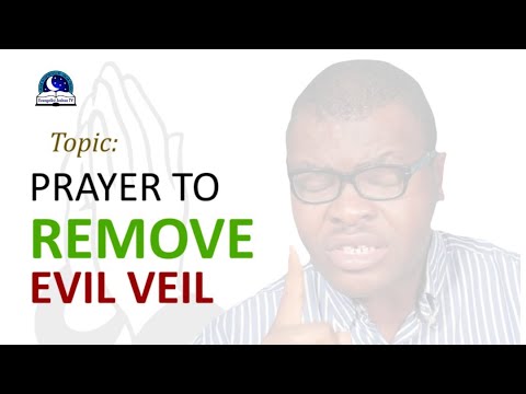 Prayer Points To Remove Evil Veils - Prayer To See Hidden Things