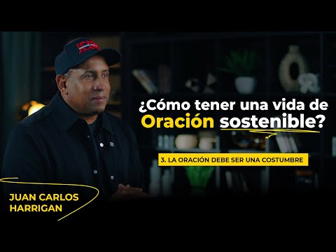 Prayer Should Be a Habit | #3 | Pastor Juan Carlos Harrigan | Starting Your Day with God