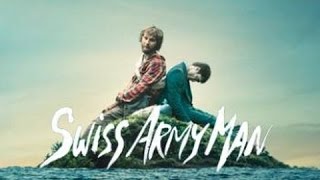 Swiss Army Man Theme -  Montage + lyrics