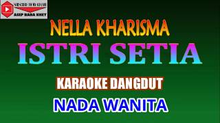 Download lagu ISTRI SETIA NELLA KHARISMA KARAOKE DANGDUT NADA WANITA mp3