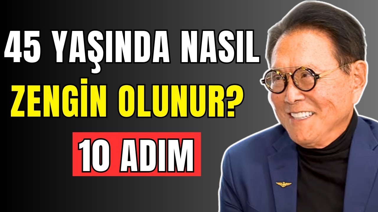 45 Yaşında Sadece Maaşınızla Nasıl ZENGİN Olursunuz? – Robert Kiyosaki’nin 10 Adımı