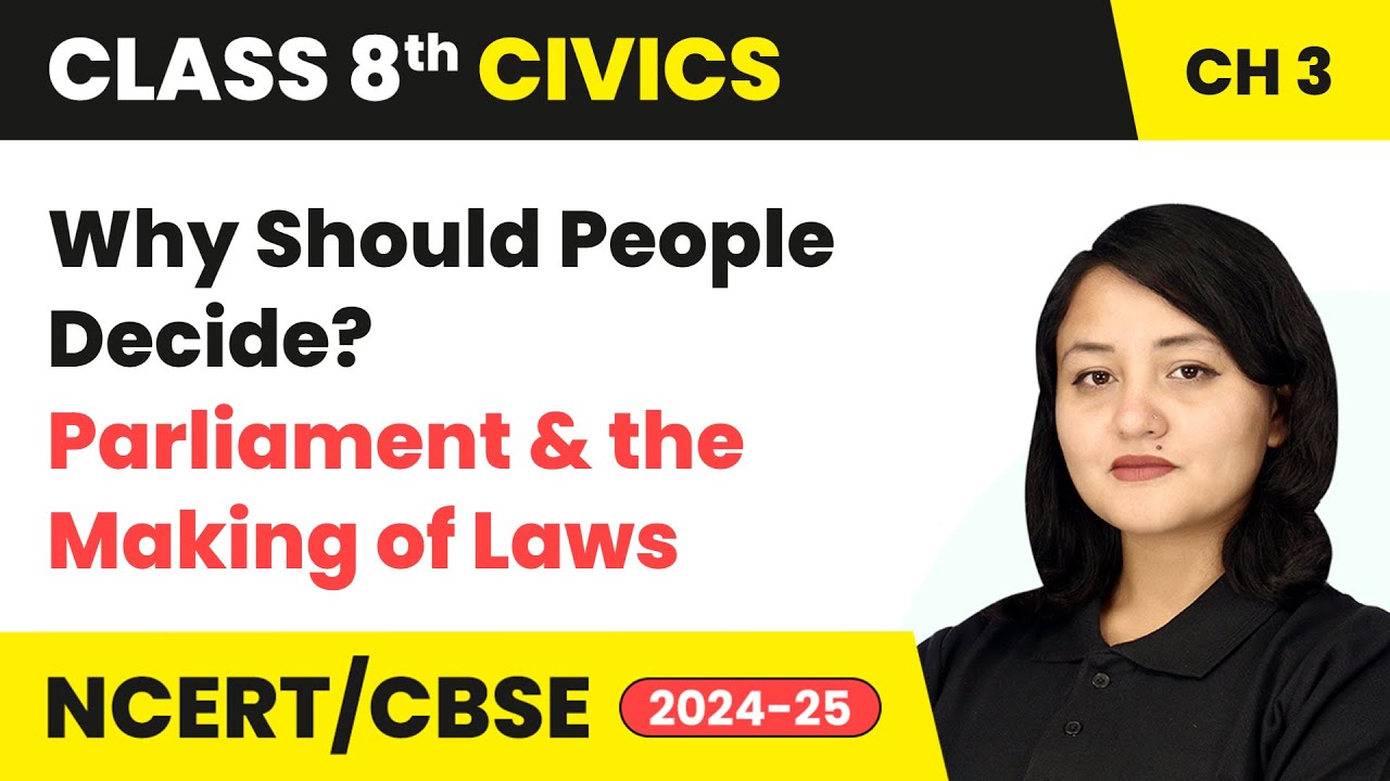 Why Should People Decide?- Parliament and the Making of Laws | Class 8 Civics Ch 3 | CBSE 2024-25
