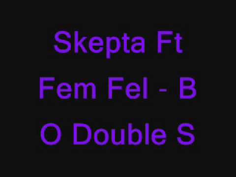 Skepta Ft Fem Fel - B O Double S.wmv