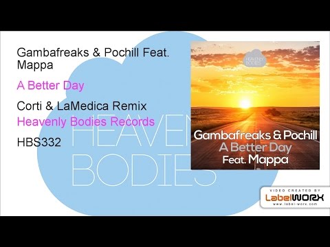 Gambafreaks & Pochill Feat. Mappa - A Better Day (Corti & LaMedica Remix)