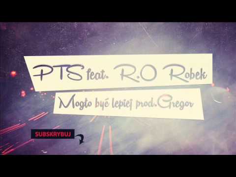 PTS feat  R O, Robek -Mogło być lepiej (prod.Gregor)