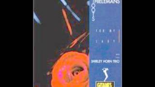 Willow Weep For Me - Toots Thielemans & Shirley Horn Trio - For My Lady