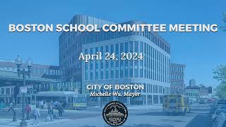 Boston School Committee Meeting 4/24/24