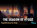 The Coziest SLEEPY Story The Season Of Hygge Calming Bedtime Story For Sleep