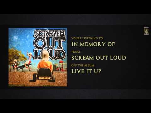 Scream Out Loud - In Memory Of