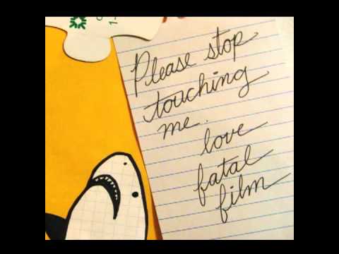Fatal Film - Please Stop Touching Me