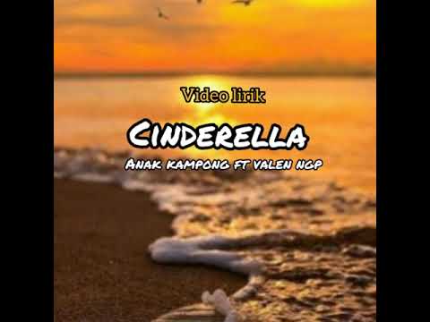 video lirik cinderella Anak Kamponh FT Valen NGP