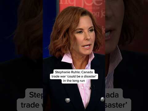 Stephanie Ruhle: Canada trade war ‘could be a disaster’ in the long run