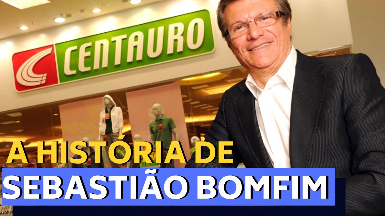 O FUNDADOR DA CENTAURO - A HISTÓRIA DE SEBASTIÃO BOMFIM